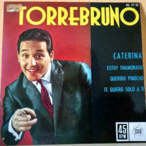 Torrebruno - Caterina / Estoy Enamorado / Querido Pinocho / Te Quiero Solo A Tí-0