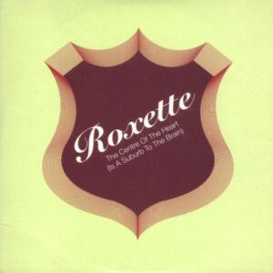 Roxette - The Centre Of The Heart (Is A Suburb To The Brain)-0