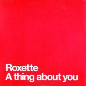 Roxette - A Thing About You-0