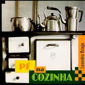 Leandro Braga - Pé Na Cozinha-0