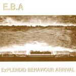 E.B.A. - Explendid Behaviour Arrival-0
